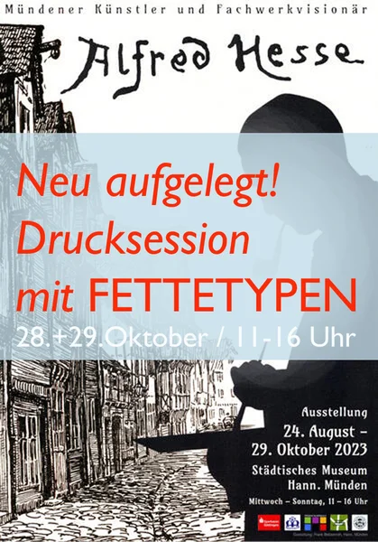 Über das Ausstellungsplakat für die Ausstellung Alfred Hesse liegt quer eine Banderole mit der Aufschrift "Neu aufgelegt! Drucksession mit Fettetypen. 28. und 29. Oktober, 11-16 Uhr