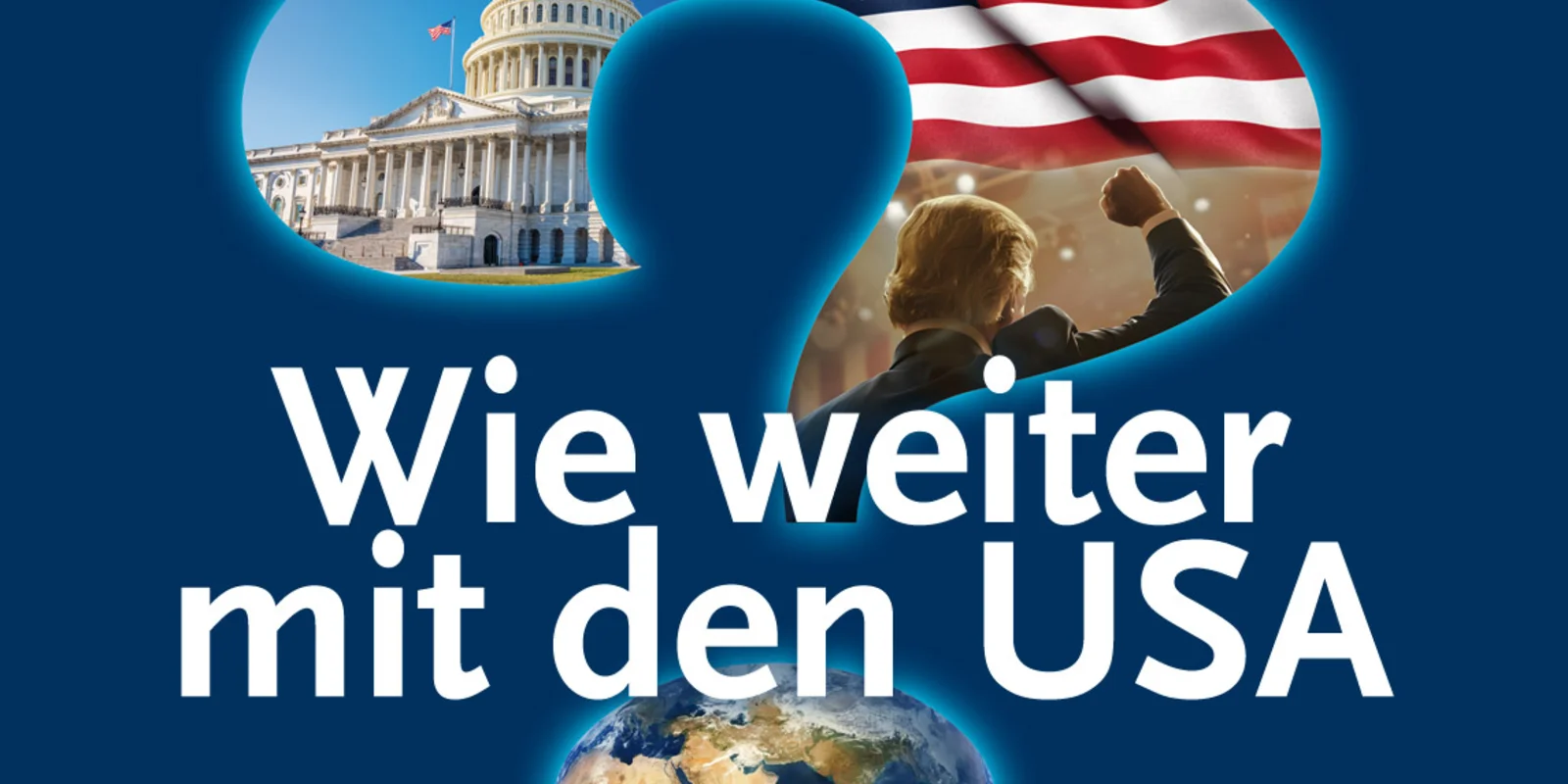 Wie weiter mit den USA?