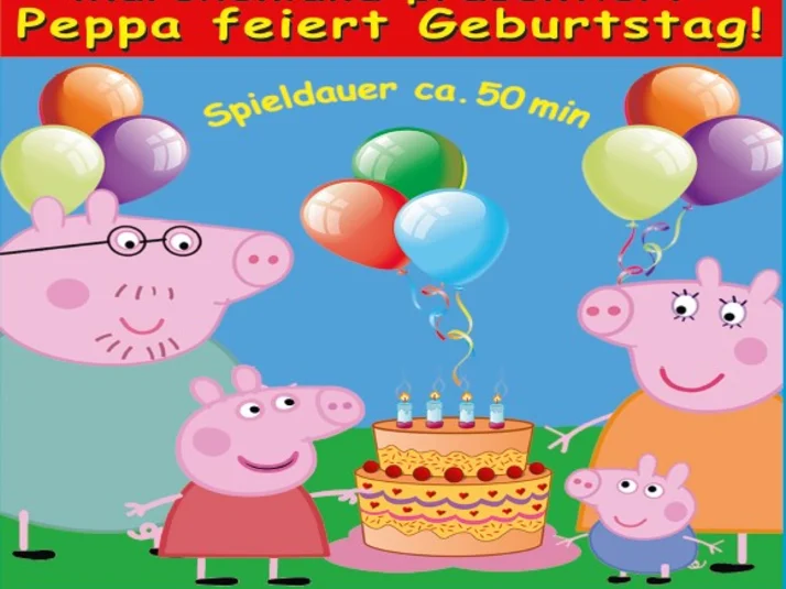 Bild mit Peppa Wutz und ihrer Familie. Text: Puppentheater Märchenland präsentiert Peppa feiert Geburtstag. Spieldauer 50 min